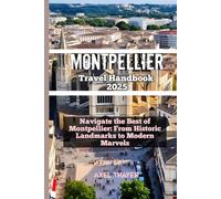 Montpellier Travel Handbook 2025