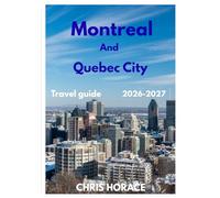 Montreal and Quebec City travel guide 2026-2027