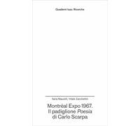 Montréal Expo 1967. Il padiglione Poesia di Carlo Scarpa