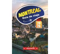 MONTREAL Guía de Viaje 2026: Descubra barrios, festivales, gastronomía y atracciones con mapas detallados e ideas de itinerarios.