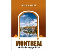 Montréal Guide de voyage 2026: Explore las gemas ocultas de Canadá, la cocina local, los lugares emblemáticos, las atracciones, las aventuras al aire libre y los consejos prácticos