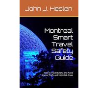 Montreal Smart Travel Safety Guide: How to Travel Safely, and Avoid Scams, Theft, and High-Risk Areas