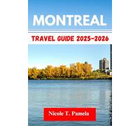 MONTREAL Travel Guide 2025-2026: UNVEILING TOP ATTRACTION, LOCAL TIPS AND ESSENTIAL INFORMATION FOR EXPLORING PLATEAU MONT-ROYAL, MILE END, WESTMOUNT AND MORE LIKE A PRO