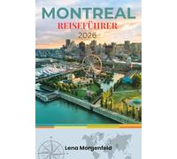 MONTREAL TRAVEL GUIDE 2026: Discover sights, insider tips, festivals, the culinary scene and insider tips for an unforgettable trip