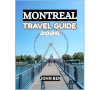 MONTREAL TRAVEL GUIDE 2026: “Explore Hidden Gems, Local Secrets, and Unforgettable Adventures”