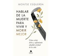 Montse Esquerda Hablar de la Muerte Para Vivir Y Morir Mejor (Tascabile)