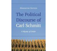 Montserrat Herrero The Political Discourse of Carl Schmitt (Tascabile)