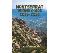 MONTSERRAT HIKING GUIDE 2025-2026: Trails, Peaks & Hidden Paths Through Catalonia’s Iconic Mountain Range