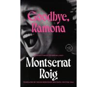 Montserrat Roig Goodbye, Ramona (Tascabile) Modern Library Torchbearers