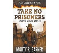 Monty R. Garner Take No Prisoners: A Classic Western Justice Series: (Tascabile)
