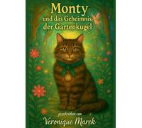 Monty und das Geheimnis der Gartenkugel: Zauberhaftes Tierabenteuer für neugierige Kinder