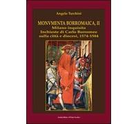 Monumenta borromaica. Vol. 2: Milano inquisita. Inchieste di Carlo Borromeo sulla città e diocesi. 1574-1584.