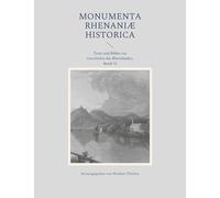 Monumenta Rhenaniae historica: Texte und Bilder zur Geschichte des Rheinlandes, Band 12