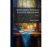 Monumenta Ritualia EcclesiÃ] AnglicanÃ]