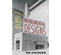 Monumental Designs: Infrastructure and the Culture of the Tennessee Valley Authority: Infrastructure and the Culture of the Tennessee Valley Authority