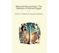Monumental Journeys: The Obelisks of Ancient Egypt