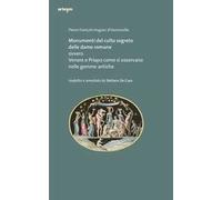 Monumenti del culto segreto delle dame romane ovvero Venere e Priapo come si osservano nelle gemme antiche