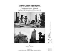 Monumenti in guerra. Tutela e restauro in Romagna negli anni del Secondo conflitto mondiale