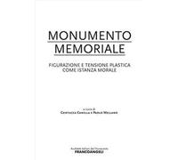 Monumento memoriale. Figurazione e tensione plastica come istanza morale