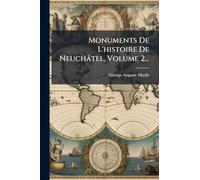 Monuments De L'histoire De Neuchâtel, Volume 2...