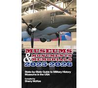 Monuments, Memorials & Museums 2025-2026: State-by-State Guide to Military History Museums in the USA