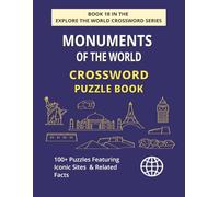 Monuments of the World Crossword Puzzle Book: Explore 100+ Puzzles Featuring Iconic Monuments Across the Globe