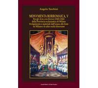Monvmenta Borromaica, V. Per gli Acta conciliorum (1565-1582) della provincia ecclesiastica di Milano. Svolgimento e materiali dall'usura alle feste su Milano e le altre realtà diocesane