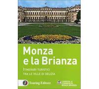 Monza e la Brianza. Itinerari turistici tra le ville di delizia