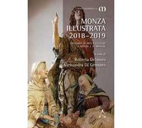 Monza illustrata (2018-2019). Annuario di arti e culture a Monza e in Brianza