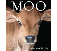 Moo: A Book of Happiness for Cow Lovers: Volume 8