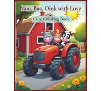 Moo, Baa, Oink, with Love: Cute Coloring Book