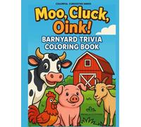 Moo, Cluck, Oink!: Barnyard Trivia Coloring Book
