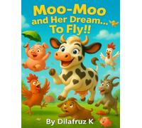 Moo-Moo and Her Dream …To Fly!