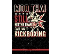 Moo Thai - Still Better Than Calling It Kickboxing: 2026 Fight Planner & Muay Thai Calendar: Track Training, Set Goals, Plan Weeks - Unique Gift for Fighters, Coaches & Combat Sports Fans