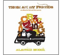 Moock, Alastair - These Are My Friends