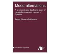 Mood alternations : A synchronic and diachronic study of negated complement clauses in Spanish