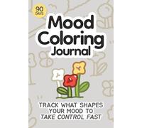 Mood Coloring Journal: Track what shapes your mood to take control fast