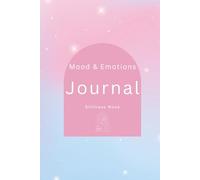 Mood & Emotions Journal : Daily Mood Tracker Notebook: 90 Days of Guided Reflection | Track Your Mood, Rate Intensity 1-10 & Explore the Reasons Behind Every Feeling | Sparkling Pastel Star Edition