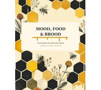Mood, Food & Brood: The Field-Ready Hive Inspection Logbook