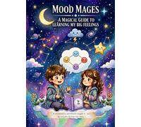 Mood Mages : A Magical Guide to Learning about Big Feelings