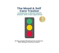 Mood & Self-Care Tracker: A Guided Journal for Emotional Growth & Well-Being: Track Your Mood, Build Self-Care Habits & Improve Emotional Awareness in 30 Days