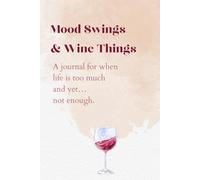 Mood swings and Wine things- Journals for women/Journaling/ Notebook/Reflection journal: Funny gift notebook for women