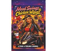 Mood Swings & Chicken Wings II: A Food & Feelings Journal