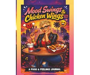 Mood Swings & Chicken Wings III Food & Feelings Journal