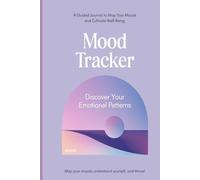 Mood Tracker: Discover Your Emotional Patterns: A Guided Journal to Map Your Moods and Cultivate Well-being