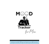 Mood Tracker for Men: 30-Day Challenge Book for Self-Care: Prompts to Relieve Stress, Anxiety & Depression - A Journey to Mental Health, Self-Discovery & Wellness
