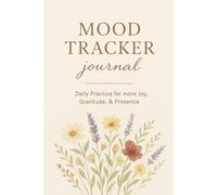 Mood Tracker Journal: 4-Month Guided Mental Health & Wellness Diary To Track Emotions, Relieve Stress & Improve Mindfulness | 120-Day Self Care Planner For Emotional Awareness & Personal Growth
