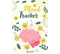 Mood Tracker Journal: A Daily Companion for Managing Emotions and Boosting Mental Health