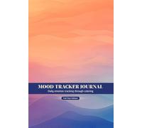 Mood Tracker Journal - Daily Emotion Tracking Through Coloring - Full Year Edition