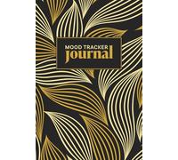 Mood Tracker Journal: Daily Mood Notebook with Prompts for Tracking Wellness, Self Care, Food Diary, Goals and Achievements